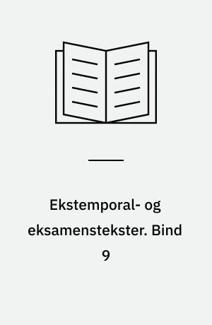 Ekstemporal- og eksamenstekster. Bind 9