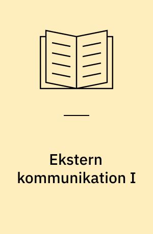 Ekstern kommunikation I : kompendium til forelæsninger : BA i sprog og kommunikation, 5. semester