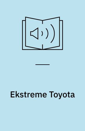 Ekstreme Toyota : radikale modsætninger som baggrund for succes hos verdens bedste producent