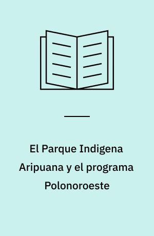 El Parque Indigena Aripuana y el programa Polonoroeste