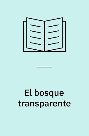 El bosque transparente : poesía, 1971-1981