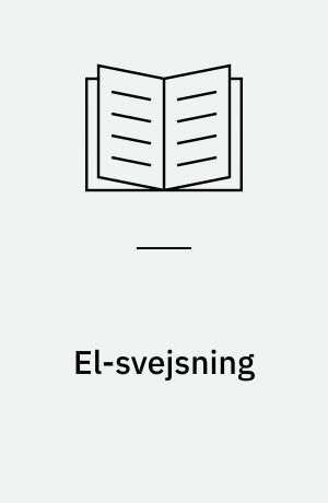 El-svejsning : metoder og udstyr