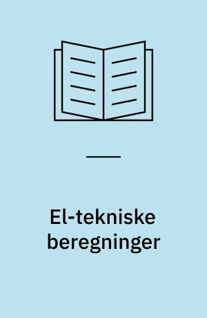 El-tekniske beregninger : kortslutninger, fasekompensering, spændingsfald, selektivitet