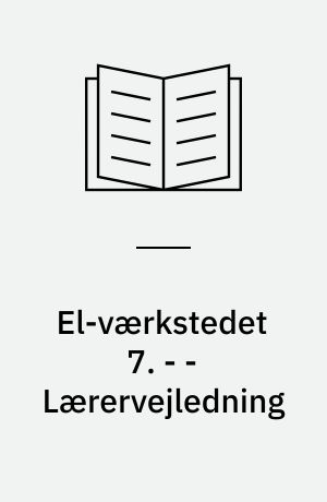 El-værkstedet 7 : arbejdshæfte. - - Lærervejledning