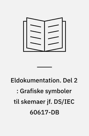 Eldokumentation. Del 2 : Grafiske symboler til skemaer jf. DS/IEC 60617-DB