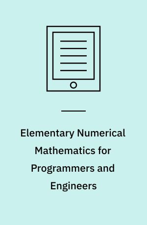 Elementary Numerical Mathematics for Programmers and Engineers