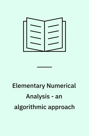Elementary Numerical Analysis - an algorithmic approach