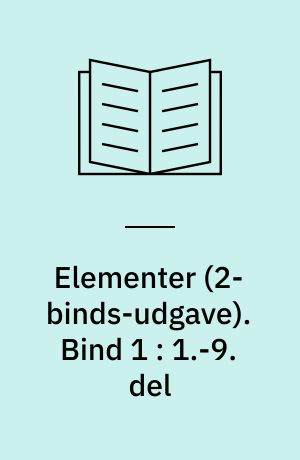 Elementer. Bind 1 : 1.-9. del