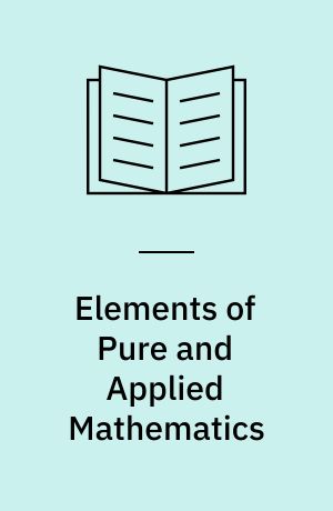 Elements of Pure and Applied Mathematics