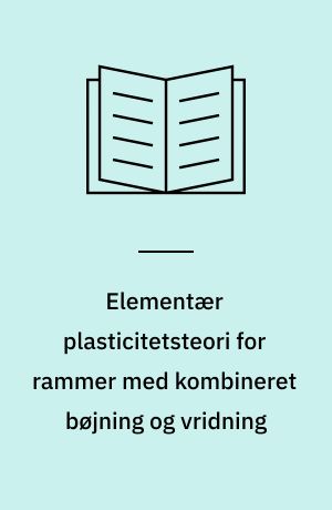 Elementær plasticitetsteori for rammer med kombineret bøjning og vridning