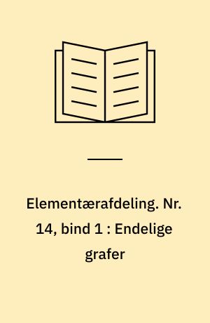 Elementærafdeling. Nr. 14, bind 1 : Endelige grafer