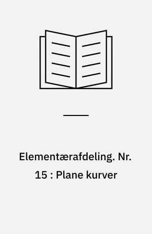 Elementærafdeling. Nr. 15 : Plane kurver