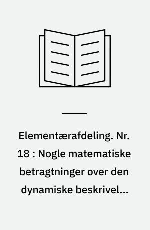 Elementærafdeling. Nr. 18 : Nogle matematiske betragtninger over den dynamiske beskrivelse af bølgefænomener