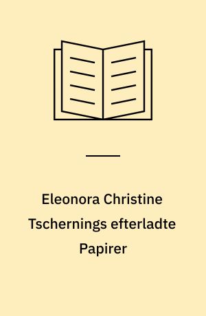 Eleonora Christine Tschernings efterladte Papirer