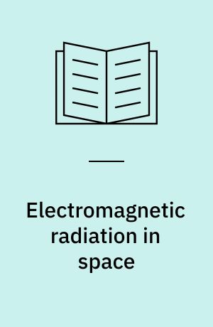 Electromagnetic radiation in space : proceedings of the 3. ESRO summer school in space physics, held in Alpbach, Austria from 19. July to 13. Aug., 1965