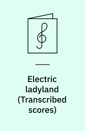 Electric ladyland : for 1 stemme, 1-2 guitarer, el-basguitar, el-piano og trommesæt med becifring