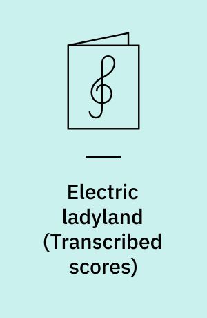 Electric ladyland : for 1 stemme, 1-2 guitarer, el-basguitar, el-piano og trommesæt med becifring