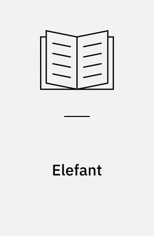 Elefant : levesteder, livscyklus, fødekæder, trusler