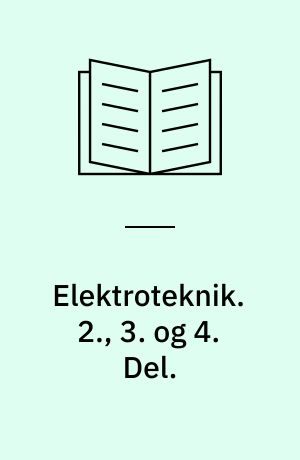 Elektroteknik : vekselstrømteorie : elektriske Maskiner. 2., 3. og 4. Del.