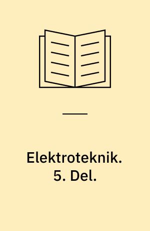 Elektroteknik : vekselstrømteorie : elektriske Maskiner. 5. Del.