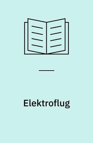 Elektroflug : Antrieb und Steuerung von Elektro-Flugmodellen