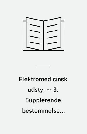 Elektromedicinsk udstyr : del 1, almindelige bestemmelser : EN 60 601-1 -- 3. Supplerende bestemmelser: Almindelige bestemmelser for strålingsbeskyttelse i diagnostisk røntgenudstyr : EN 60 601-1-3