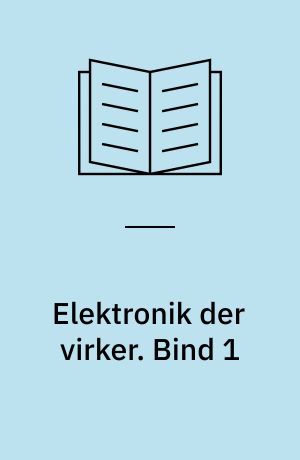 Elektronik der virker. Bind 1