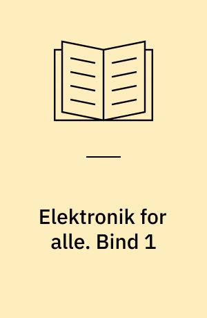 Elektronik for alle. Bind 1