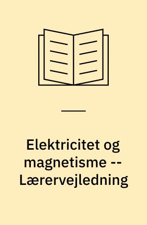 Elektricitet og magnetisme -- Lærervejledning