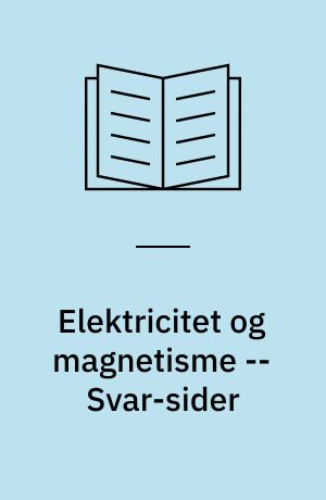 Elektricitet og magnetisme -- Svar-sider