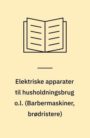 Elektriske apparater til husholdningsbrug o.l. : del 2, særlige bestemmelser for \barbermaskiner\, hårklippemaskiner o.l., særlige bestemmelser for \brødristere\, grillapparater, stegegryder o.l. : EN 60 335-2-8 : EN 60 335-2-9