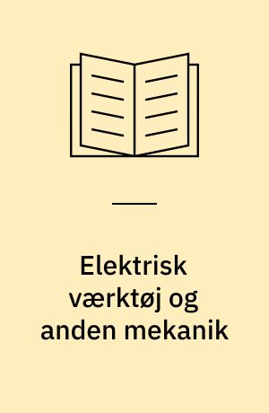 Elektrisk værktøj og anden mekanik : elektriske motorer, lysstofrør, boremaskiner, radio, grammofon, båndoptager, hårtørrer, ringeapparat, petroleumslamper og -ovne, skrivemaskiner, strygejern
