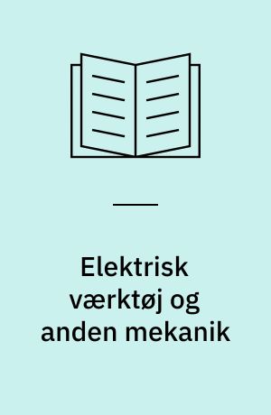 Elektrisk værktøj og anden mekanik : elektriske motorer, lysstofrør, boremaskiner, radio, grammofon, båndoptager, hårtørrer, ringeapparat, petroleumslamper og -ovne, skrivemaskiner, strygejern