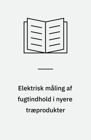 Elektrisk måling af fugtindhold i nyere træprodukter