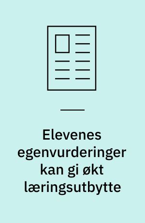 Elevenes egenvurderinger kan gi økt læringsutbytte : erfaringer fra norsk grunnskole