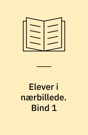 Elever i nærbillede. Bind 1