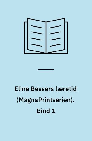 Eline Bessers læretid. Bind 1 (Stor skrift)