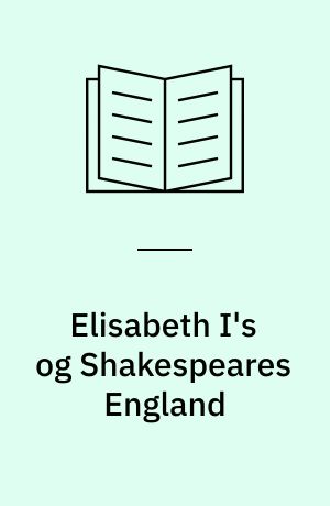 Elisabeth I's og Shakespeares England