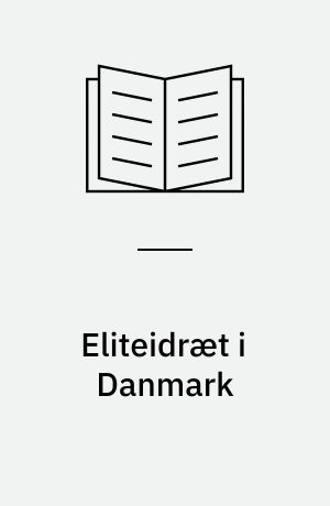 Eliteidræt i Danmark : rapport
