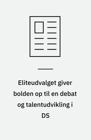 Eliteudvalget giver bolden op til en debat og talentudvikling i DS