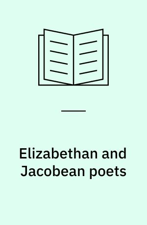 Elizabethan and Jacobean poets : studies in Sidney, Shakespeare, Beaumont & Fletcher