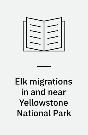 Elk migrations in and near Yellowstone National Park