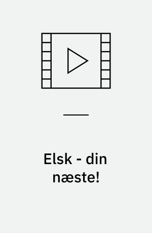 Elsk - din næste!