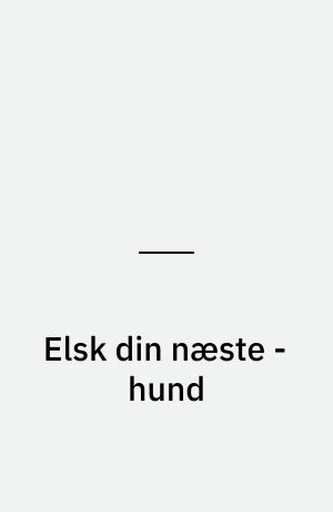 Elsk din næste - hund