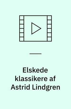 Elskede klassikere af Astrid Lindgren