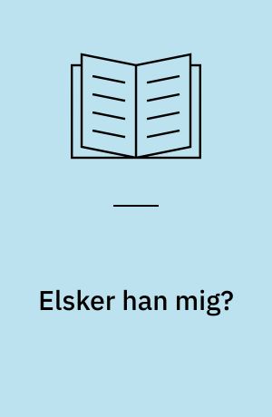 Elsker han mig?