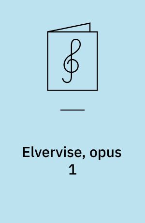 Elvervise, opus 1