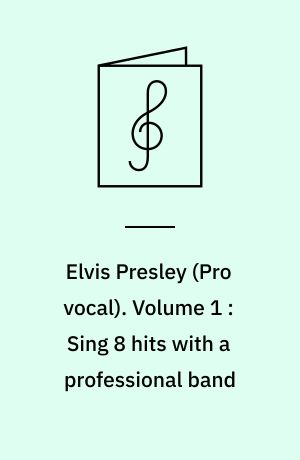Elvis Presley : songbook & sound-alike cd with unique pitch-changer. Volume 1 : Sing 8 hits with a professional band