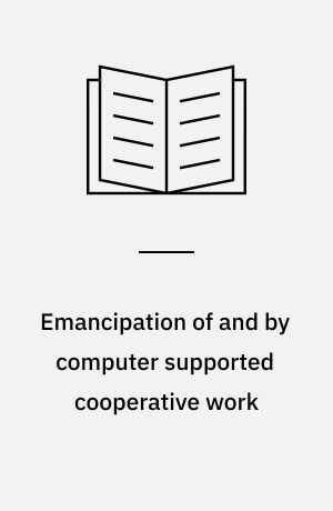 Emancipation of and by computer supported cooperative work