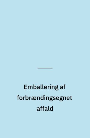 Emballering af forbrændingsegnet affald